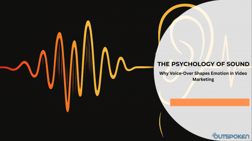 The Psychology of Sound. Why Voice-Over Shapes Emotion in Video Marketing
